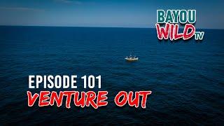 Bayou Wild [ep 101] "VENTURE OUT"