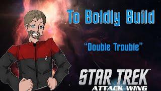 To Boldly Build: Double Trouble