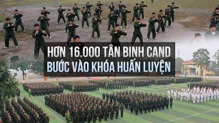 Hơn 16.000 tân binh Công an nhân dân bước vào khóa huấn luyện