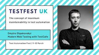 The concept of maximum maintainability in test automation by Dmytro Shpakovskyi at TestFest UK