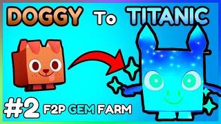 DOGGY to TITANIC #2 (F2P GEM FARM) in Pet Simulator 99 (Ultimate Profit Guide)