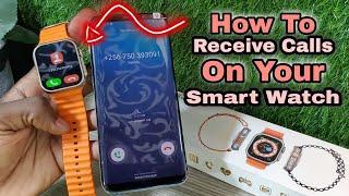 How To Set And Receive Calls On Your Smart Watch | Receive Calls On Your Watch S8 Ultra  2024