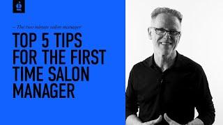 Top 5 Tips For The First Time Salon Manager