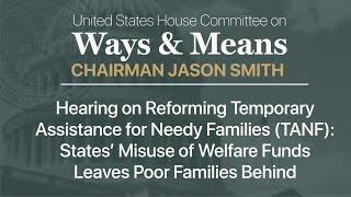 Hearing on Reforming TANF: States’ Misuse of Welfare Funds Leaves Poor Families Behind