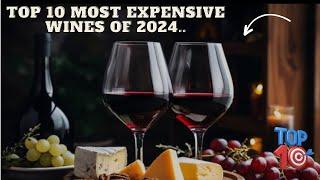 Top 10 Most Expensive Wines of 2024.