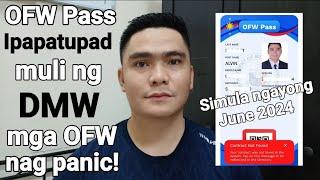 MGA OFW NAGPANIC DAHIL SA BALITANG IPAPATUPAD NA MULI ANG OFW PASS NGAYONG JUNE 2024