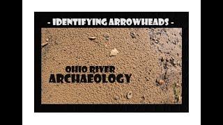 Finding & Identifying Indian Arrowheads - Ohio River Archaeology - Arrowhead Hunting - Antiques -