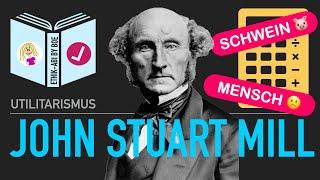 Unzufriedener Mensch vs. zufriedenes Schwein | John Stuart Mill | Der qualitative Utilitarismus