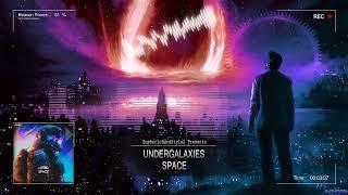 UnderGalaxies - Space [HQ Edit]