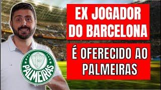 EX-JOGADOR DO BARCELONA É OFERECIDO AO PALMEIRAS