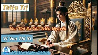 Thiệu Trị - Vị Vua Thứ Ba Vương Triều Nguyễn - Trấn Giang Media