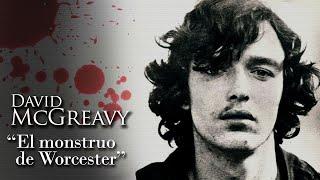 DAVID MCGREAVY - "EL MONSTRUO DE WORCESTER"