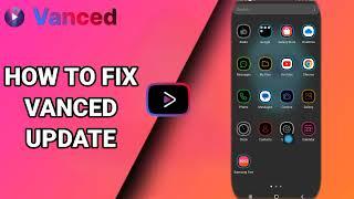 How To Fix Vanced Update On Vanced YouTube App