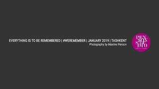 EVERYTHING IS TO BE REMEMBERED — #WEREMEMBER — TASHKENT — PHOTOGRAPHY BY MAXIME PENSON