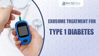 Exosome Treatment For Type1 Diabetes | Diabetes | Stem Cell | Regenerative Medicine | Exosome |