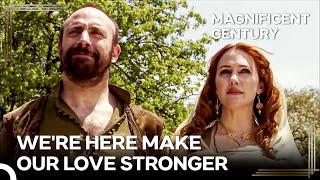 Suleiman's Women #35 - Hurrem and Suleiman Are On a Love Vacation | Magnificent Century