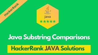 HackerRank Java Substring Comparisons problem solution in Java | Java problems solutions