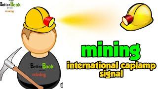 CAPLAMP SIGNAL || MINING INTERNATIONAL CAPLAMP SIGNAL