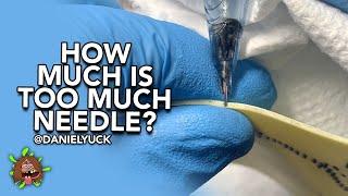 How Much Is Too Much Needle?