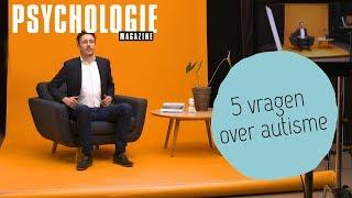 5 vragen over AUTISME | Psychologie Magazine