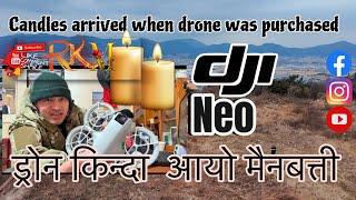 ड्रोन किन्दा आयो मैनबत्ती /DJI NEO/ Candles arrived when drone was purchased