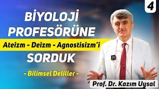 Biyoloji Profesörüne Ateizm - Deizm - Agnostisizm'i Sorduk - Prof. Dr. Kazım Uysal - My Rahle