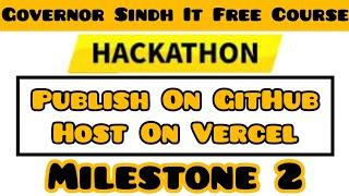 GIAIC Hackathon Milestone 2 | Publish on Github & Host on Vercel | Hackathon Governor Initiative