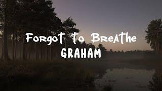 GRAHAM - Forgot to Breathe (Official Lyric Video)