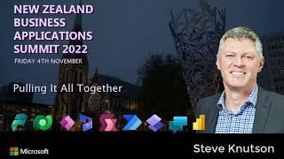 NZ Business Applications Summit 2022 - Pulling it all together with Steve Knutson