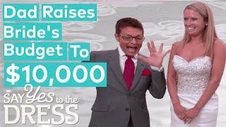 Dad Raises Bride's Wedding Dress Budget From $7,000 To $10,000! | Say Yes To The Dress