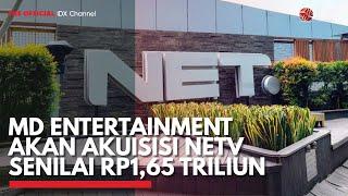 MD Entertainment akan Akuisisi NETV Senilai Rp1,65 Triliun | IDX CHANNEL