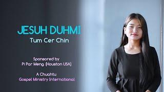 JESUH DUHMI - Tum Cer Chin ( Official Music Video)