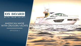 Onboard with Team Galati Episode 1: American Made with Cruisers Yachts