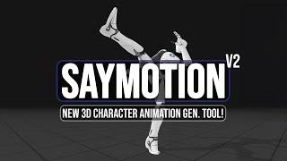 SayMotion 2.0 -  New Era of 3D Character Animation via Text Is Here!