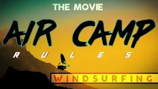 Air Camp Rules - The Freestyle Windsurfing Movie Adam Sims, Julian Wiemar, Dudu Levi, Dr. Dorer