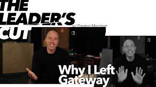 Why I Left Gateway | The Leader's Cut w/ Preston Morrison