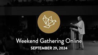 WEEKEND GATHERING ONLINE - September 29, 2024