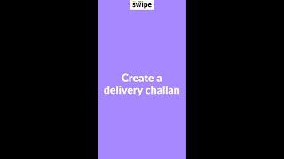 How to create a delivery challan | Swipe Billing App