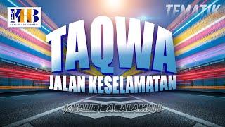 Kajian Tematik - Taqwa Jalan Keselamatan, Khalid Basalamah (2020)