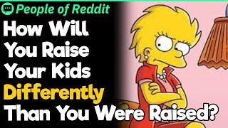 How Will You Raise Your Kids Differently Than You Were Raised?