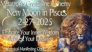 Pisces New Moon & Metatron’s Alchemy Manifesting Your Dreams