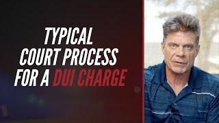 Typical Court Process For A Dui Charge