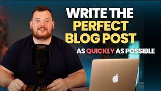 How To Get Faster at Writing The Perfect Blog Post | Tips for Creating Blog Articles Quickly