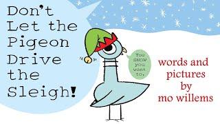 Don’t Let the Pigeon Drive the Sleigh! by Mo Willems | A Pigeon Read Aloud