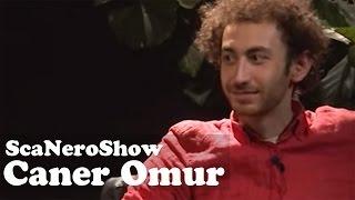 Sca Nero Show - Caner Omur