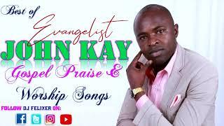 BEST OF EV JOHN KAY GOSPEL PRAISE & WORSHIP MIX