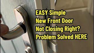 EASY METHOD New Front Door Not Closing Right? Problem Solved HERE!