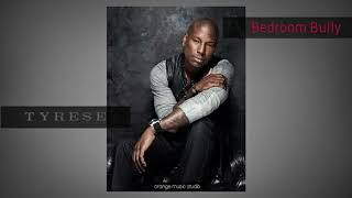 Tyrese  - Bedroom Bully Ft. October London