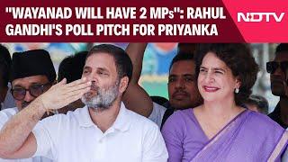 Rahul Gandhi Latest News | Rahul Gandhi's Poll Pitch For Sister Priyanka: "Wayanad Will Have 2 MPs"