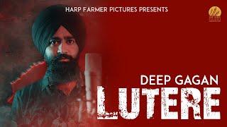 Deep Gagan - Lutere (Official Video) | Harp Farmer Pictures